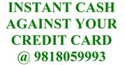 CASH AGAINST CREDIT CARD - Finance,  mortgage,  insurance @9818059993