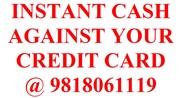 Cash on credit card @9818061119,  cash against credit card, swipe and ca