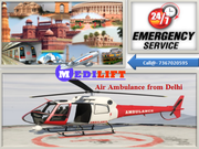 Medilift Low Cost Air Ambulance Services in Delhi is Available Now