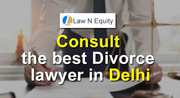 Consult the best Divorce lawyer in Delhi