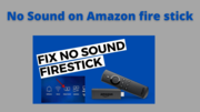 No Sound on Amazon fire stick