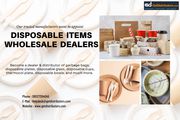 Get disposable Products Distributorship | Disposable Items Wholesaler
