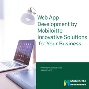 Web App Development by Mobiloitte: Innovative Solutions for Your Busin