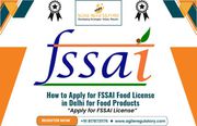 How to Apply for FSSAI Food License in Delhi for Food Products
