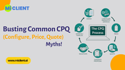 Busting Common CPQ (Configure,  Price,  Quote) Myths
