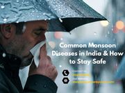  Common Monsoon Diseases in India & How to Stay Safe