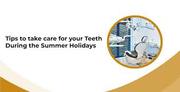 Take Care of Teeth During Summers – The Dental Centre